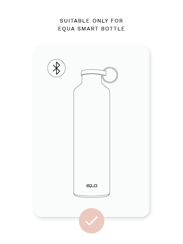 EQUA Sledilnik Smart Water Bottle je na voljo v treh barvah - roza, bela in črna. Primerna za steklenico Smart Water, ki ni primerna za classy nerjaveče jeklo EQUA steklenica.